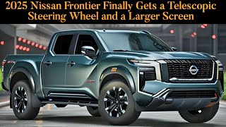 2025 Nissan Frontier Finally Gets a Telescopic Steering Wheel and a Larger Screen [upl. by Nellak]