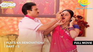 Flats Ka Renovation  FULL MOVIE  PART 5 I Taarak Mehta Ka Ooltah Chashmah Ep 1781 to 1784 [upl. by Aivalf]