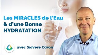 Les Miracles de lEau et dune Bonne Hydratation  avec sylverecaron5635 [upl. by Silrac]