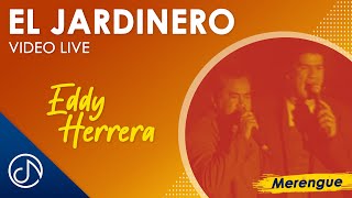 El JARDINERO 🥀  Eddy Herrera Republica Dominicana Video Live [upl. by Elmina285]