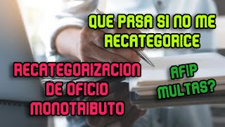 Monotributo Recategorizacion de Oficio  Que pasa si me olvide de recategorizarme [upl. by Eimile]