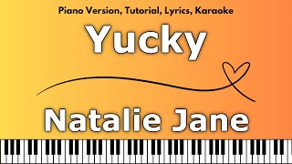 Natalie Jane  Yucky Piano Version Tutorial Lyrics Karaoke [upl. by Nosnibor]