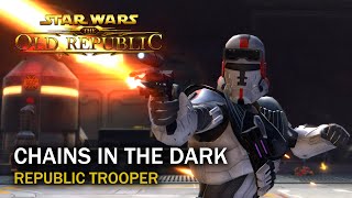 SWTOR  Chains in the Dark  Republic Trooper [upl. by Ainesell]