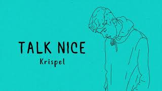 Krispel  Talk Nice Official Lyric Video [upl. by Mccarthy972]