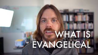 What is Evangelical Exactly [upl. by Ylremik]