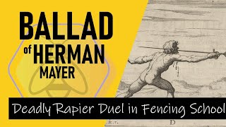 The Ballad of Herman Mayer  Deadly Rapier Duel in Fencing School [upl. by Stephenie]