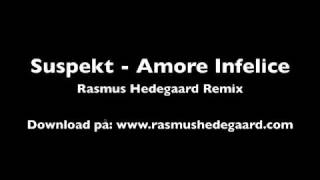 Suspekt  Amore Infelice HEDEGAARD Remix [upl. by Enidlarej112]