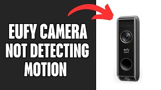 How To Fix Eufy Doorbell Camera Not Detecting Motion [upl. by Magnuson]