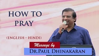 How to pray English Hindi  Dr Paul Dhinakaran [upl. by Kamal978]