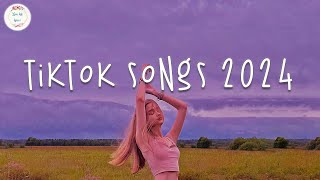 Tiktok songs 2024 🍹 Tiktok music 2024  Tiktok viral songs [upl. by Arad]