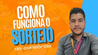 COMO FUNCIONA O SORTEIO NO CONSÓRCIO [upl. by Hadwin13]