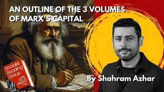 An Outline Of The Three Volumes Of Marxs Capital by Shahram Azhar  Socialist Reading Group [upl. by Mayberry976]