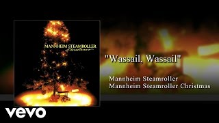 Mannheim Steamroller  Wassail Wassail Audio [upl. by Haron]