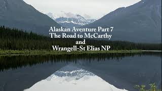 Alaskan Adventure Part 7  Wrangell St Elias National Park [upl. by Mendez331]