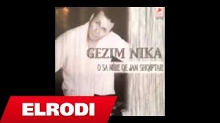 Gezim Nika  O sa mire qe jam shqiptar [upl. by Carlina]