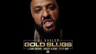 DJ Khaled Ft Chris Brown August Alsina amp Fetty Wap  Gold Slugs [upl. by Thoer731]