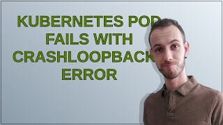 Kubernetes pod fails with crashloopbackoff error [upl. by Airalednac]