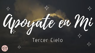 Tercer Cielo  APOYATE EN MI  Letra  Lyric [upl. by Audras]