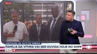 EXECUÇÃO NO ALTO DE ONDINA  FAMÍLIA DA VÍTIMA VAI SER OUVIDA HOJE NO DHPP [upl. by Enaud184]