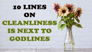 10 Easy Lines on Cleanliness is Next to Godliness in English cleanliness is next to godliness [upl. by Nyleve970]