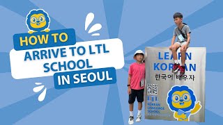 How to get to LTL Language School in Seoul  Learn Korean Here  seoul [upl. by Prem]