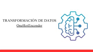 Transformación de datos OneHotEnconder  Parte 02 [upl. by Yaffit]