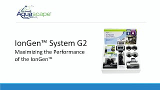 IonGen™ System G2  Maximizing the Performance of the IonGen™ [upl. by Atima934]