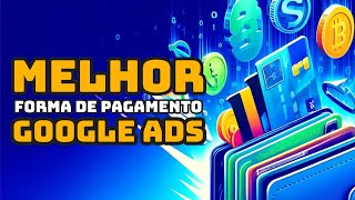 O Melhor Método de Pagamento Google Ads [upl. by Imeaj840]