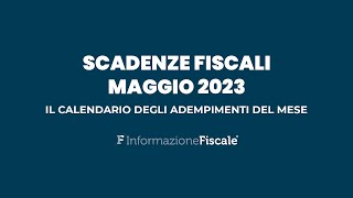 Scadenze fiscali maggio 2023 il calendario degli adempimenti del mese per privati e partite IVA [upl. by Melisandra]