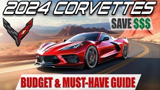 Buying a 2024 C8 Corvette Budget Build amp MUSTHAVE Options [upl. by Ahsai]