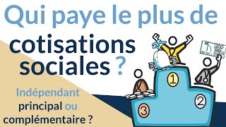 Qui paye le plus de cotisations sociales  Lindépendant principal ou le complémentaire [upl. by Sirromaj]