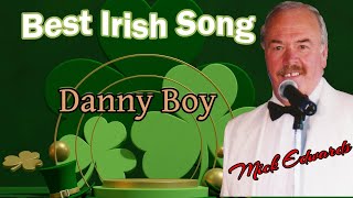 DANNY BOY   Best Irish Song  with Mick Edwards [upl. by Ennairak488]