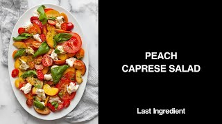 Peach Caprese Salad  Last Ingredient [upl. by Sirmons553]