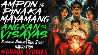 AMPON NG PINAKAMAYAMANG ANGKAN SA VISAYAS  Aswang True Story [upl. by Atiuqet]