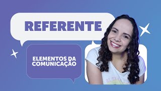 O QUE É REFERENTE  Guia básico dos Elementos da Comunicação [upl. by Drugi289]