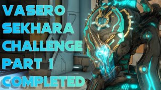 Warframe Vasero Sekhara Challenge 1 Completed [upl. by Anaylil823]