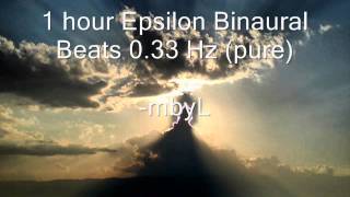 1 hour Epsilon Binaural Beats 033 Hz pure  quotUltra Deep Consciousness Experiencequot [upl. by Wilda]