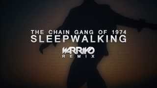 The Chain Gang Of 1974  Sleepwalking Warriyo Remix [upl. by Ralyt9]