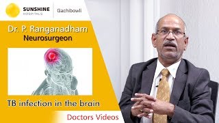 Watch Dr P Ranganadham Consultant Neurosurgeon talk about Details of TB disease in the brain [upl. by Attaymik]