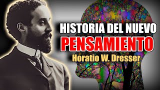 📚 LA HISTORIA DEL MOVIMIENTO DEL NUEVO PENSAMIENTO POR HORATIO W DRESSER AUDIOLIBRO COMPLETO [upl. by Hilliary]