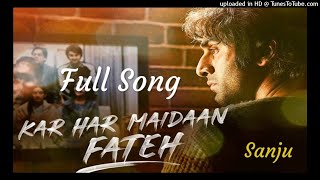 KAR HAR MAIDAAN FATEH Full Mp3 Song – Sanju  Ranbir Kapoor [upl. by Chelton]