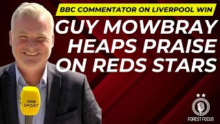 GUY MOWBRAY HAS HIGH HOPES FOR NOTTINGHAM FOREST AFTER LIVERPOOL WIN AS HE PRAISES REDS STARS [upl. by Nitsirt221]