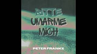 Peter Franke  Bitte umarme mich [upl. by Hareehat]