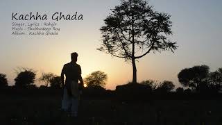 Kachha Ghada  Ye jo hans rahi hai duniya Song by Rahgir  Music Shubhodeep Roy [upl. by Mauchi]