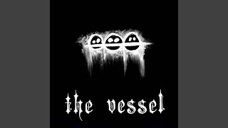 The Vessel [upl. by Kloman]