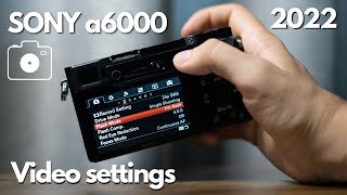 The Best Sony a6000 Video Settings in 2023 [upl. by Valdes503]