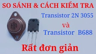 So sánh và cách kiểm tra Sò sắt Transistor2n3055 và Transistor B688 [upl. by Ruthanne658]