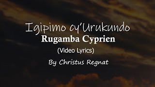 Igipimo Cyurukundo Lyrics By Rugamba Cyprien ft Amasimbi namakombe Christus Regnat [upl. by Lilithe899]