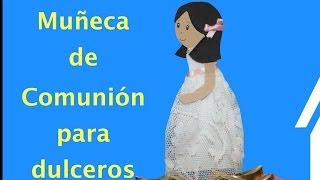 Muñeca para dulcero de Comunión [upl. by Rednael]