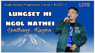 LUNGSET HI NGOL NATHEI  LIVE   Lenthang Kipgen [upl. by Hollinger]